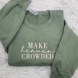 Make Heaven Crowded Embroidered Crewneck - Inspirational Gift - Christian Crewneck - T-shirt - Sweatshirt - Hoodie