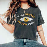 Make Orwell Fiction Again Shirt, Orwell Tee, Literary Tee, 1984 T-shirt, Resist 2025 Political Activist