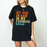 My Son In Law Is My Favorite Child Shirt, Funny Family T-shirt, Funny Son Tee, Gift For Mother In Law , Gift For Mom