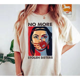 No More Stolen Sisters T-Shirt, Unisex, All Size S-4XL, Awareness Activist Tee, Social Justice Statement Shirt