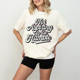 Not Aspiring to be Humble Shirt, Kamala Harris Humble Quote Shirt, Feminist Screen Printed Tee, Girl Power Shirt for Democrat Tee