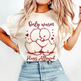 Only Warm Hugs Allowed T-shirt,sweatshirt,hoodie, Valentine Day T-shirt, Womens Valentines Day Tee, Valentines Day Shirt, Valentines Tee Womenswear Womenswear Womenswear