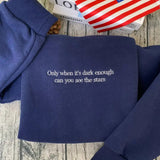 Only When It's Dark Enough Can You See The Stars Embroidered Sweatshirt, Feminist Embroidered Hoodie, Democrat Embroidered Sweatshirt, Kamala Harris Quote 2024 Shirt