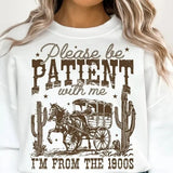 Please Be Patient with Me  DTF Transfers - THIS IS NOT A SHIRT