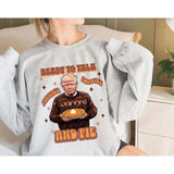 Ready to Talk Politics Policies and Pie Shirt, Trump Thanksgiving Sweatshirt, Fall Republican Sweater, Trump Supporter T-Shirt
