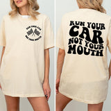 Run Your Car Not Your Mouth T-Shirt, Unisex Racing Shirt, Racing Lover Gift, Racing life Shirt, Racing Gifts, Race Shirt, Sarcastic Shirt