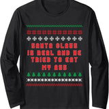 Santa Claus Is Real And Tried To Eat My Ass Ugly Christmas Long Sleeve T-Shirt