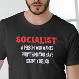 Short sleeve shirt, Socialist, a person who wants everything you have except your job. 100% Cotton, Unisex Casual Clothing