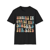 Sisters in Christ are Sisters for Life T-Shirt