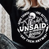 Some things are better left , I'm gonna say them anyway, Funny skeleton , Sarcastic Funny , Snarky Adult humor