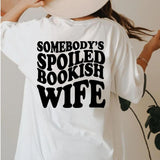 Somebody's Spoiled Bookish Wife Shirt | Bookish T Shirt, Dark Romance Romantasy Reader Shirt Gift For Book Lover , Unisex Sweater Pullover Tee