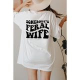 Somebody's feral wife Shirt, Sarcastic Shirt, Wife Shirt, Feral Ass Mama, Aesthetic Shirt, Funny Wife Shirt, Wifey Shirt