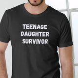 TEENAGE DAUGHTER SURVIVOR T Shirt, 100% cotton, unisex Menswear Stylish Top Streetwear