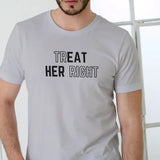 TREAT HER RIGHT Unisex Cotton T-Shirt - Gray Crewneck with Text Design for Men