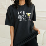 Talk Dirty to Me Cocktail Shirt, Cocktail Tee, Trendy Gifts for Her, Funny Drinking Shirt, Martini Lover Shirt