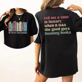 Tell Me A Time In History When It Was The Good Guys Banning Books Shirt, Librarian Gift, Read Banned Books Tee, Unisex Shirt, Casual Clothing Top Womenswear