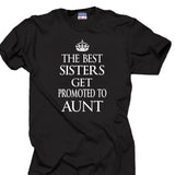 The Best Sisters Get Promoted To Aunt T-Shirt Gift For Aunt Tee Shirt