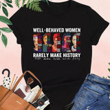 Well Behaved Shirt, Black Women Shirt, Rarely Make History Poster, Black Feminist Gift, Empowering Women, Strong Women Tee, Black Girl Gift