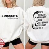 When Injustice Becomes Law Resistance Becomes Duty Shirt, I Dissent 2 Side Shirt, Girl Power, Equality Sweatshirt, Feminism Tee, I Dissent Ruth Bader Ginsburg Shirt