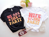 Wife Of The Party Shirt, We Are The Party T-Shirt, Bachelorette Party Tee, Matching Bridesmaid, Bride To Be Tee, Wedding Gift, Bridal Party Shirt.
