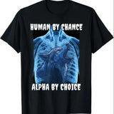 Wolf Human By Chance Alpha By Choice T-Shirt
