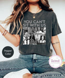 You Can't Sit With Us The Golden Girls Comfort Colors T-Shirt Best Price