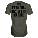 It's Time To Be A Beast Or Bitch You Decide Men's T-Shirt