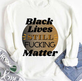 Black Lives Still Fcking Matter Unisex T-shirt