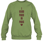 I Heard Paris In Paris Love Crewneck Sweatshirt