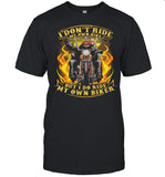 I Don't Ride My Own Bike But I Do Ride My Own Biker shirt