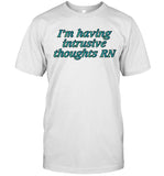I'm Having Intrusive Thoughts RN Limited Shirt