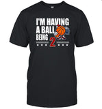 I'm Having A Ball Being Basketball Limited Shirt