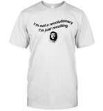 I'm Not A Revolutionary I'm Just Revolting T-Shirt