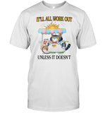 Jmcgg It'll All Work Out Unless It Doesn't Shirt