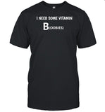 I Need Some Vitamin Boobies Shirt