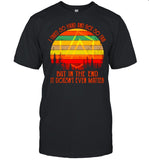 I Tried So Hard And Got So Far But In The End It Doesn’t Even Matter Vintage shirt