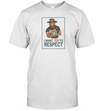 I Want You To Respect T-Shirt 2024