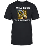 I Will Edge Till Infinity Shirt