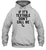 If It's Textable Don't Call Me Hoodie