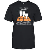 Helldivers2 Some Of You May Die But It's A Sacrifice I'm Willing To Make Shirt