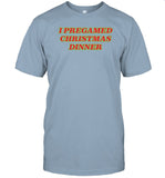 I Pregamed Chistmas Dinner Shirt