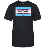 Kindpenguins Istand With Our Trans Communities Shirt