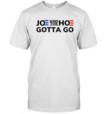 Joe And The Hoe Gotta Go Shirt, Anti Biden Joe Hoe T-Shirt