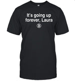 It's going up forever Laura bitcoin shirt_1