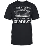 I Have A Terrible Sleeping Disorder It’s Called Reading shirt