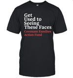 Chris O'Brien Get Used To Seeing These Faces Covenant Families Action Fund t shirt