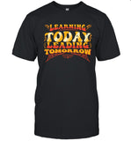 Learning Today Leading Tomorrow Shirt