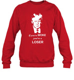 If You're Woke You're A Loser Sweatshirt