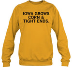 Iowa Grows Corn & Tight Ends Sweatshirt