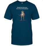 Kallie Lefave Hold On Partner I'm Overstimulated Tee Shirt